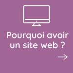 Pourquoi avoir un site internet ? Les 8 raisons et nos conseils !