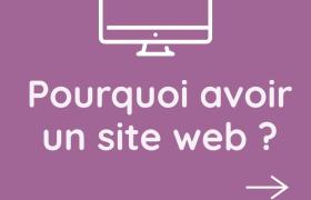 Pourquoi avoir un site internet ? Les 8 raisons et nos conseils !